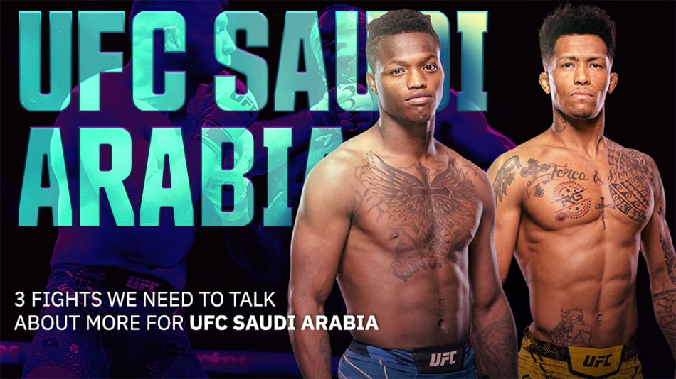 3 Fights We Need to Talk About More for UFC Saudi Arabia