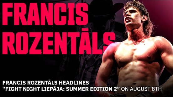 Francis Rozentāls Headlines “FIGHT NIGHT Liepāja: Summer Edition 2”