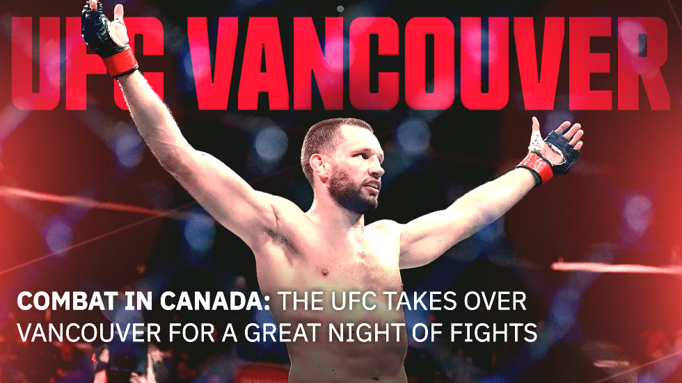 Combat in Canada: The UFC Takes over Vancouver for a Great Night of Fights