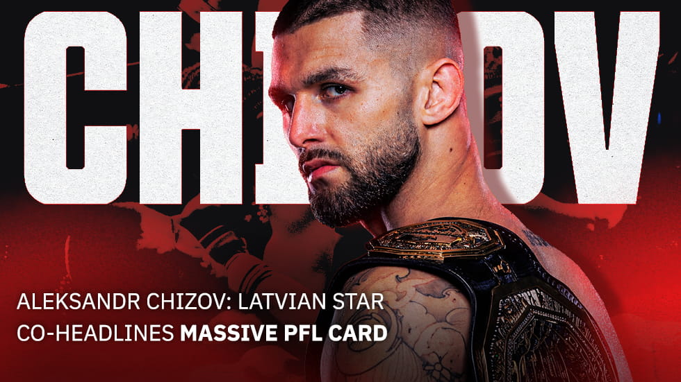 Latvian Legend: Aleksandr Chizov Continues to Climb the PFL Ladder