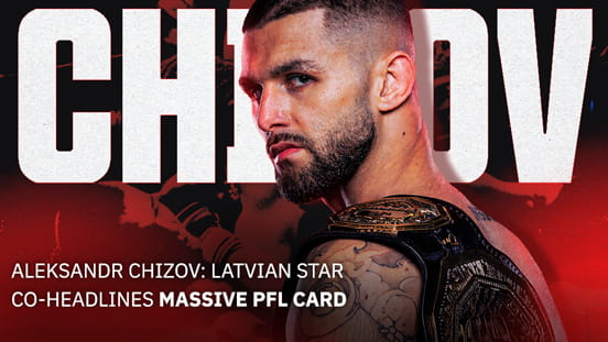 Latvian Legend: Aleksandr Chizov Continues to Climb the PFL Ladder