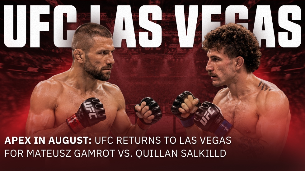 APEX in August: UFC Returns to Las Vegas for Mateusz Gamrot vs. Quillan Salkilld