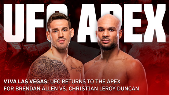Viva Las Vegas: UFC Returns to the APEX for Brendan Allen vs. Christian Leroy Duncan